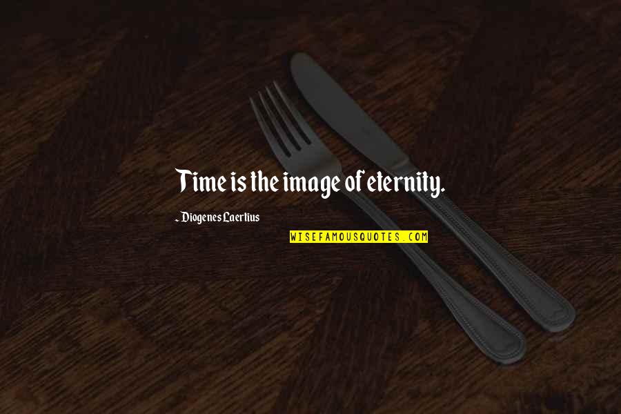 Counterstrikes Quotes By Diogenes Laertius: Time is the image of eternity.