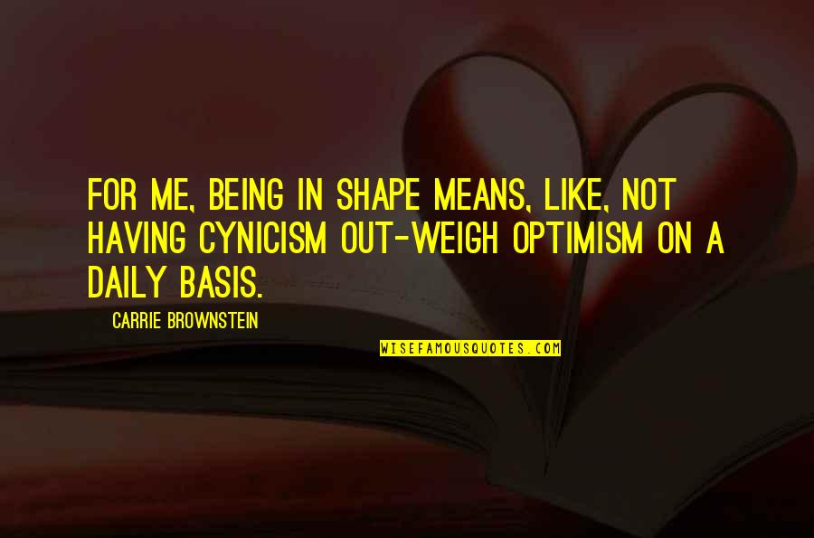 Counterweight Headway Quotes By Carrie Brownstein: For me, being in shape means, like, not Counterweight Headway Quotes By Carrie Brownstein: For me, being in shape means, like, not