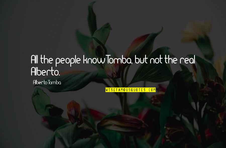 Counterwise Quotes By Alberto Tomba: All the people know Tomba, but not the