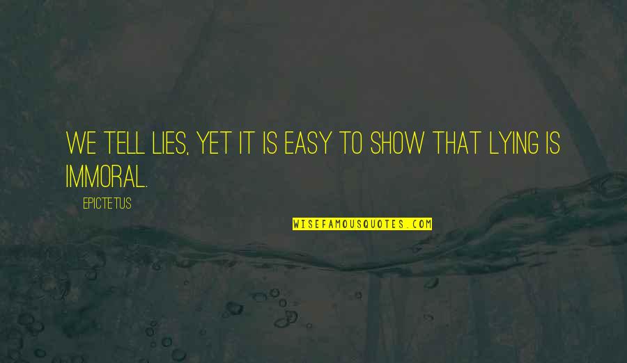 Counterwork Quotes By Epictetus: We tell lies, yet it is easy to