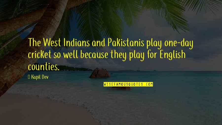 Counties Quotes By Kapil Dev: The West Indians and Pakistanis play one-day cricket Counties Quotes By Kapil Dev: The West Indians and Pakistanis play one-day cricket