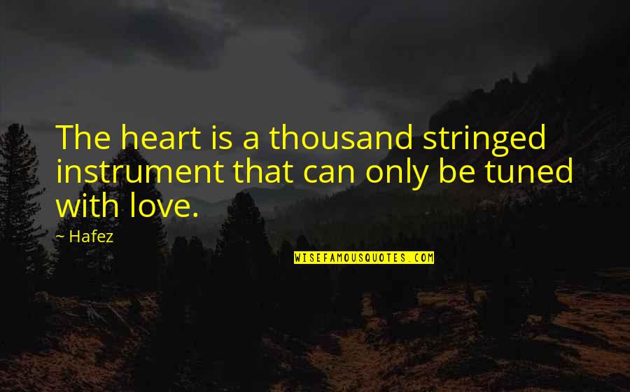 Countin Quotes By Hafez: The heart is a thousand stringed instrument that
