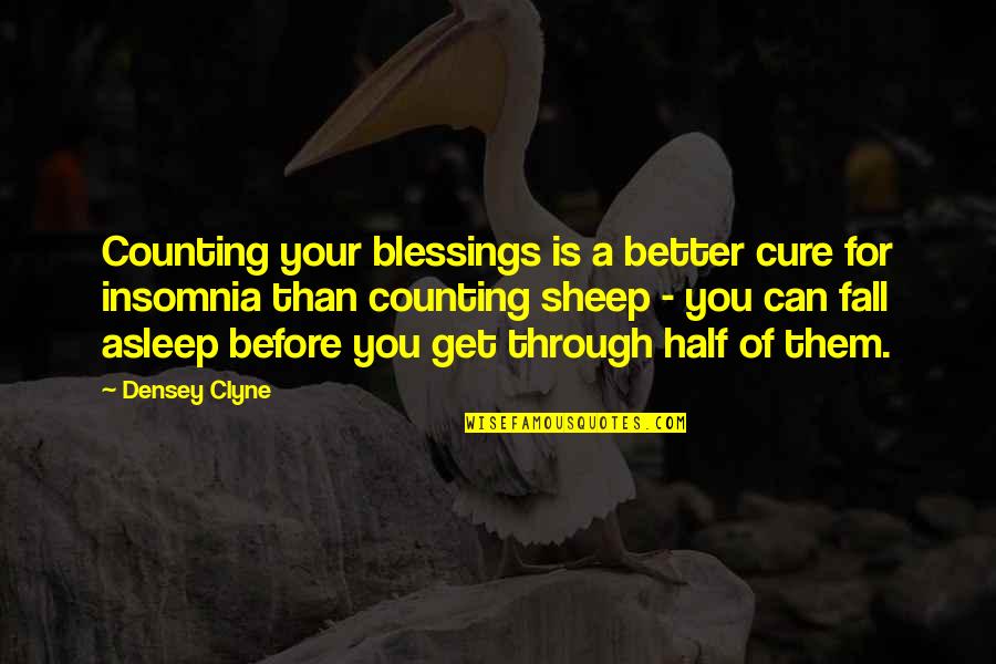 Counting Blessings Quotes By Densey Clyne: Counting your blessings is a better cure for