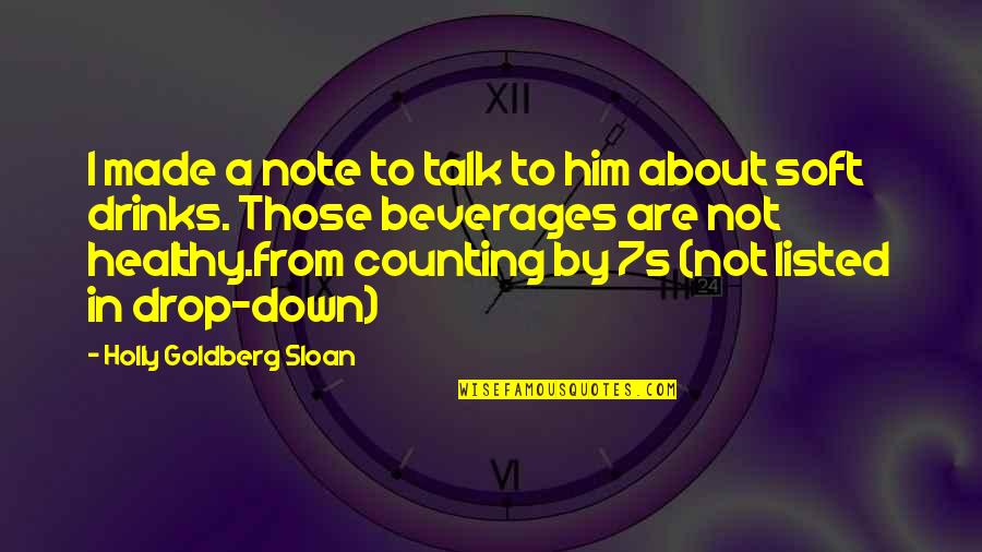 Counting By 7s Holly Goldberg Sloan Quotes By Holly Goldberg Sloan: I made a note to talk to him