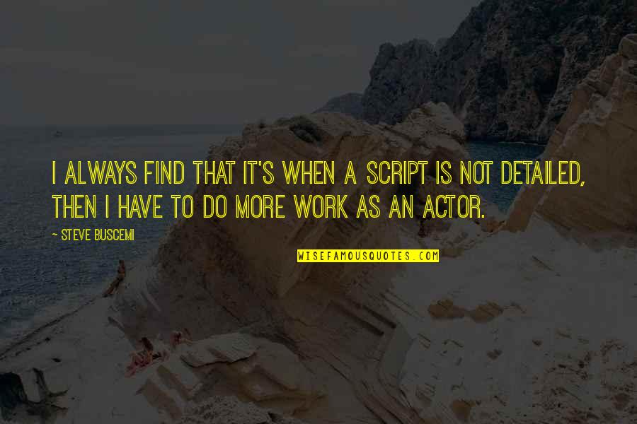 Counting Down Days Quotes By Steve Buscemi: I always find that it's when a script