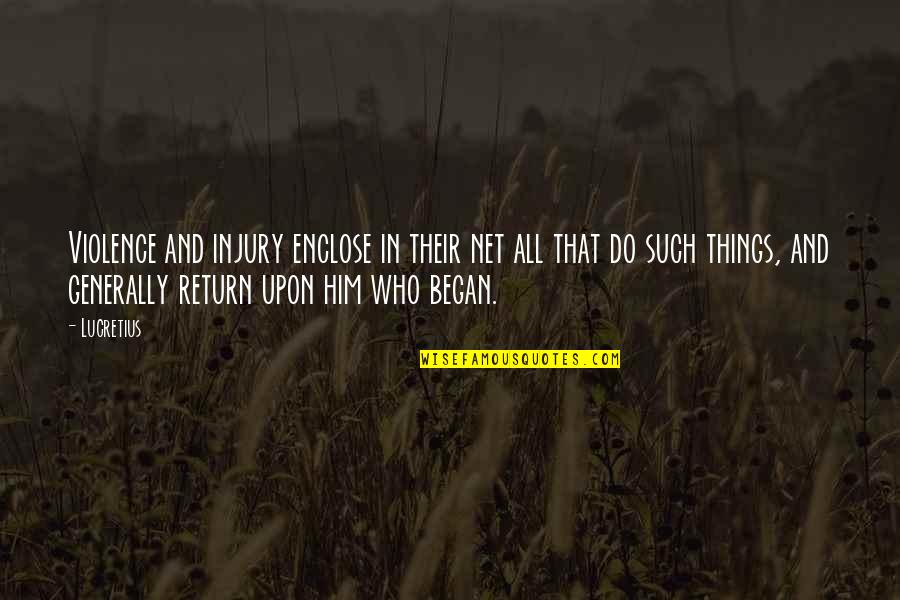 Counting Down Wedding Quotes By Lucretius: Violence and injury enclose in their net all