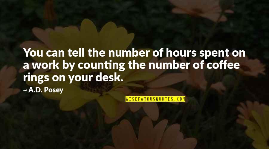 Counting Hours Quotes By A.D. Posey: You can tell the number of hours spent
