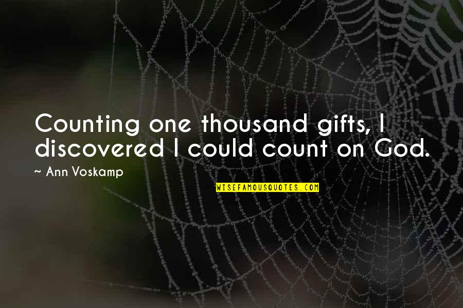 Counting On Each Other Quotes By Ann Voskamp: Counting one thousand gifts, I discovered I could