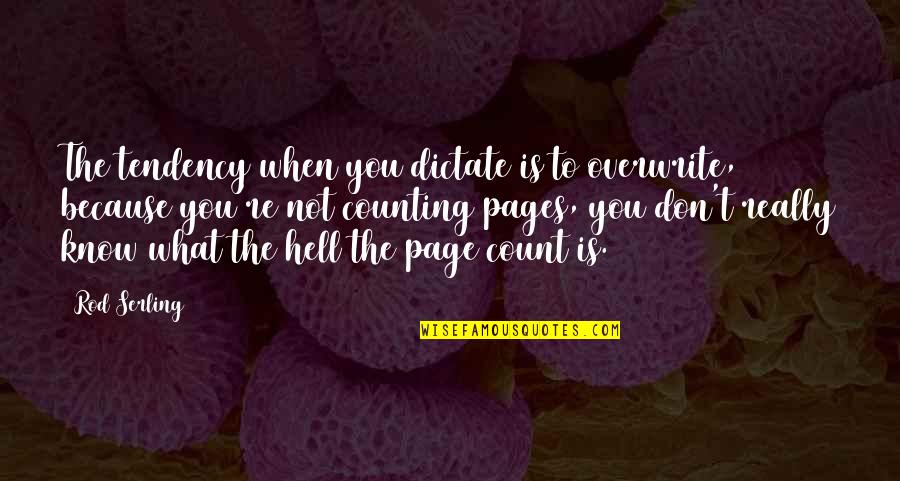Counting On Each Other Quotes By Rod Serling: The tendency when you dictate is to overwrite,