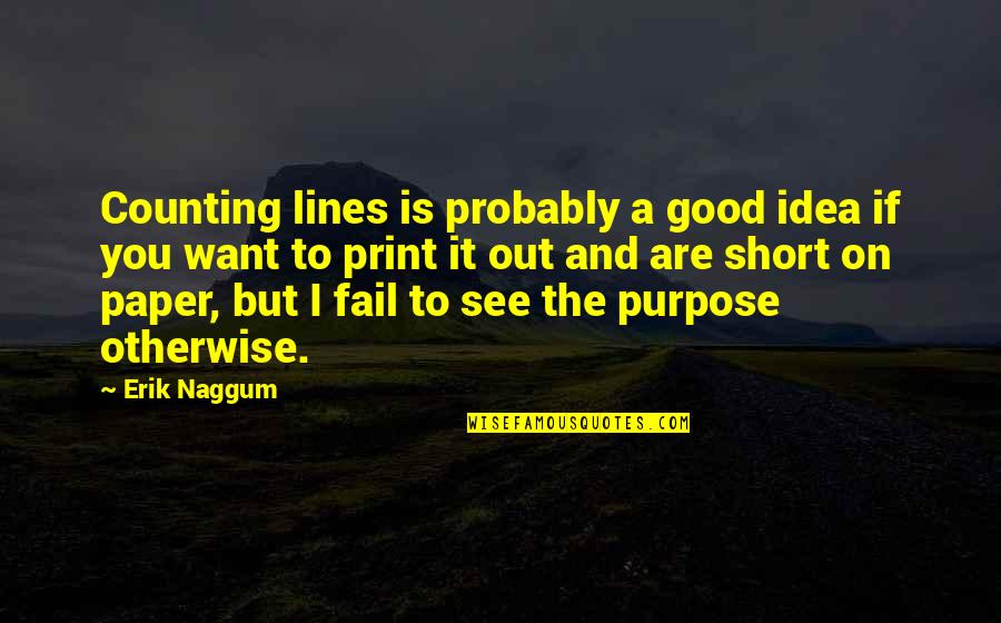 Counting On You Quotes By Erik Naggum: Counting lines is probably a good idea if Counting On You Quotes By Erik Naggum: Counting lines is probably a good idea if