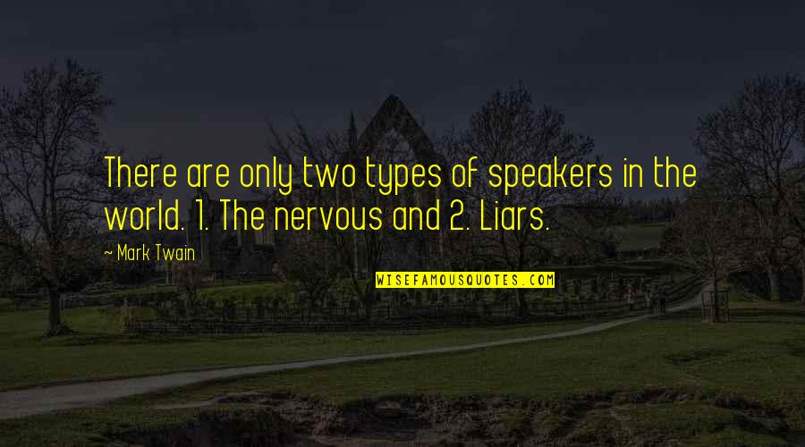 Countless Times Quotes By Mark Twain: There are only two types of speakers in
