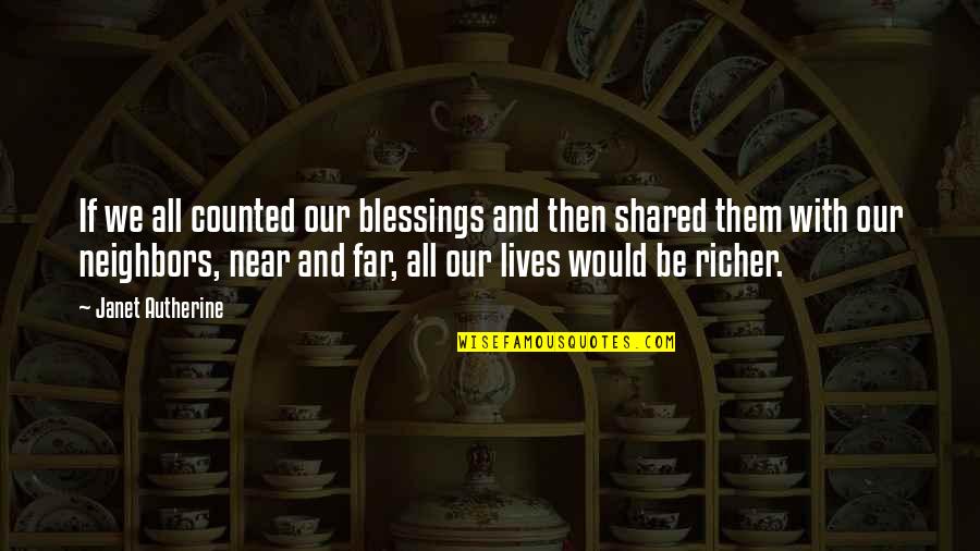 Count'nance Quotes By Janet Autherine: If we all counted our blessings and then