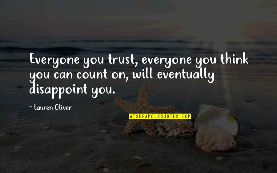 Count'nance Quotes By Lauren Oliver: Everyone you trust, everyone you think you can