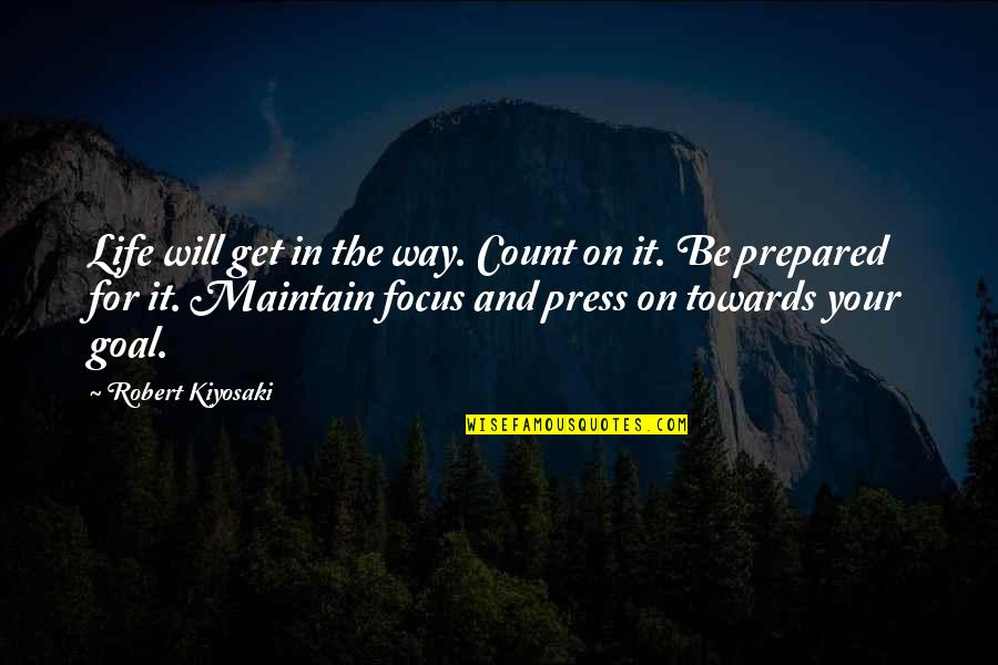 Count'nance Quotes By Robert Kiyosaki: Life will get in the way. Count on