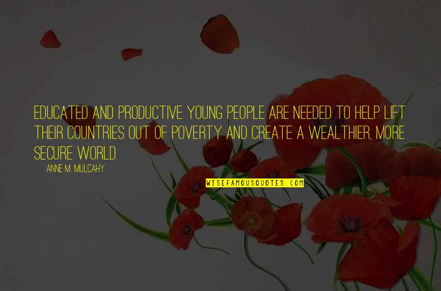 Countries And Their Quotes By Anne M. Mulcahy: Educated and productive young people are needed to Countries And Their Quotes By Anne M. Mulcahy: Educated and productive young people are needed to