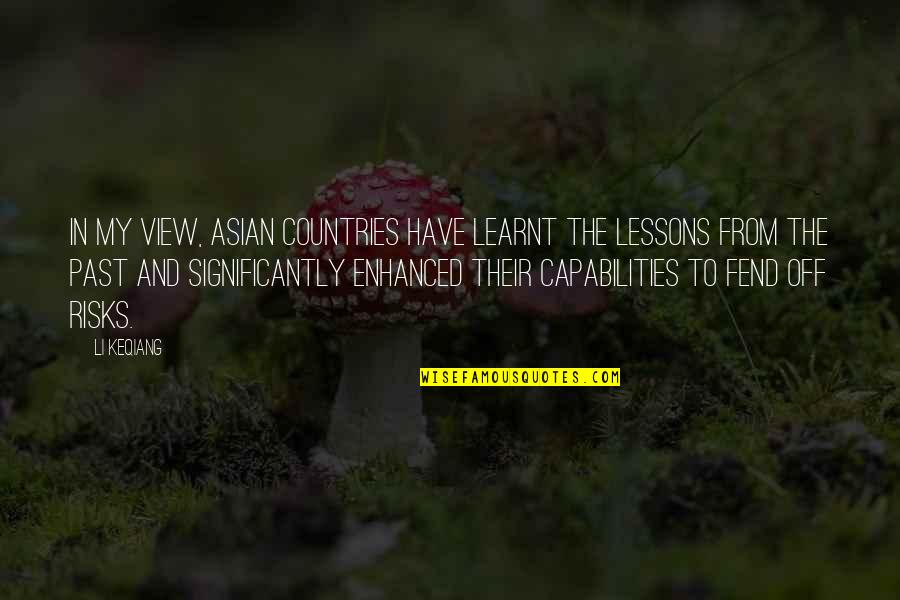 Countries And Their Quotes By Li Keqiang: In my view, Asian countries have learnt the Countries And Their Quotes By Li Keqiang: In my view, Asian countries have learnt the