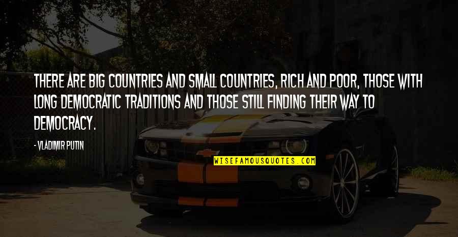 Countries And Their Quotes By Vladimir Putin: There are big countries and small countries, rich Countries And Their Quotes By Vladimir Putin: There are big countries and small countries, rich