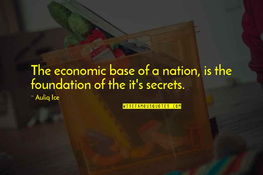 Countries Development Quotes By Auliq Ice: The economic base of a nation, is the