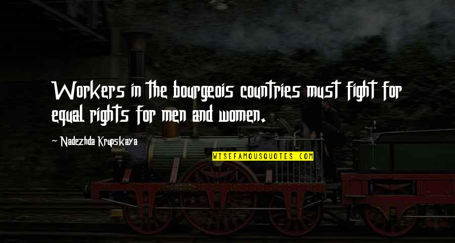 Countries Fighting Quotes By Nadezhda Krupskaya: Workers in the bourgeois countries must fight for