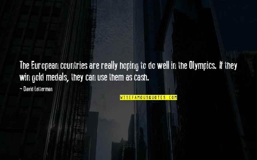 Countries Funny Quotes By David Letterman: The European countries are really hoping to do