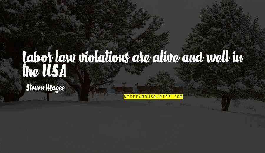 Countries Funny Quotes By Steven Magee: Labor law violations are alive and well in