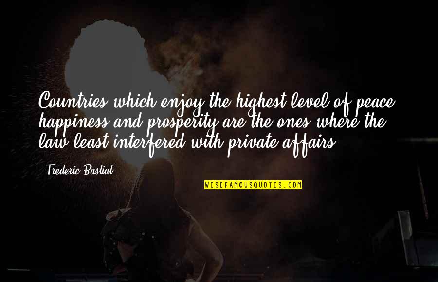 Countries Prosperity Quotes By Frederic Bastiat: Countries which enjoy the highest level of peace,
