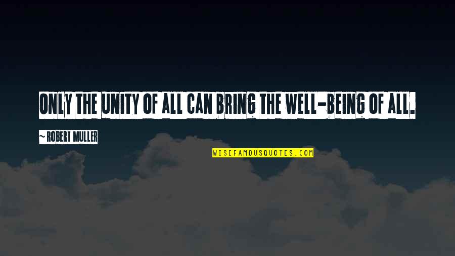 Countries Today With Slavery Quotes By Robert Muller: Only the unity of all can bring the Countries Today With Slavery Quotes By Robert Muller: Only the unity of all can bring the