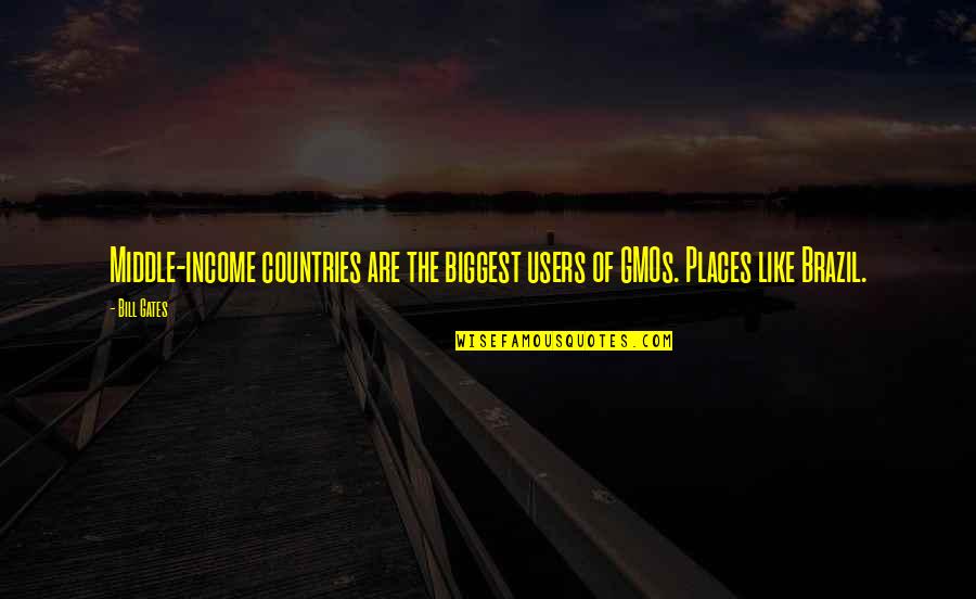 Countries Without Income Quotes By Bill Gates: Middle-income countries are the biggest users of GMOs.