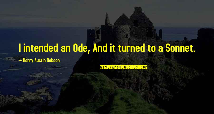 Countries Without Income Quotes By Henry Austin Dobson: I intended an Ode, And it turned to Countries Without Income Quotes By Henry Austin Dobson: I intended an Ode, And it turned to