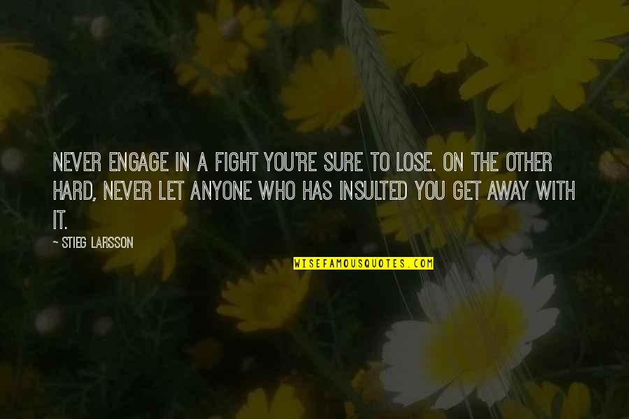 Countriless Quotes By Stieg Larsson: Never engage in a fight you're sure to