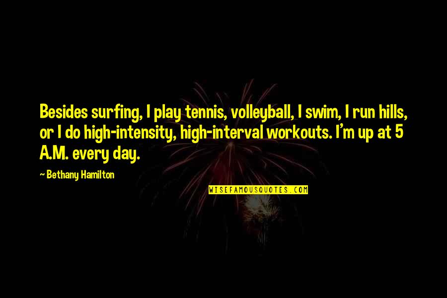 Country About Mom Quotes By Bethany Hamilton: Besides surfing, I play tennis, volleyball, I swim,