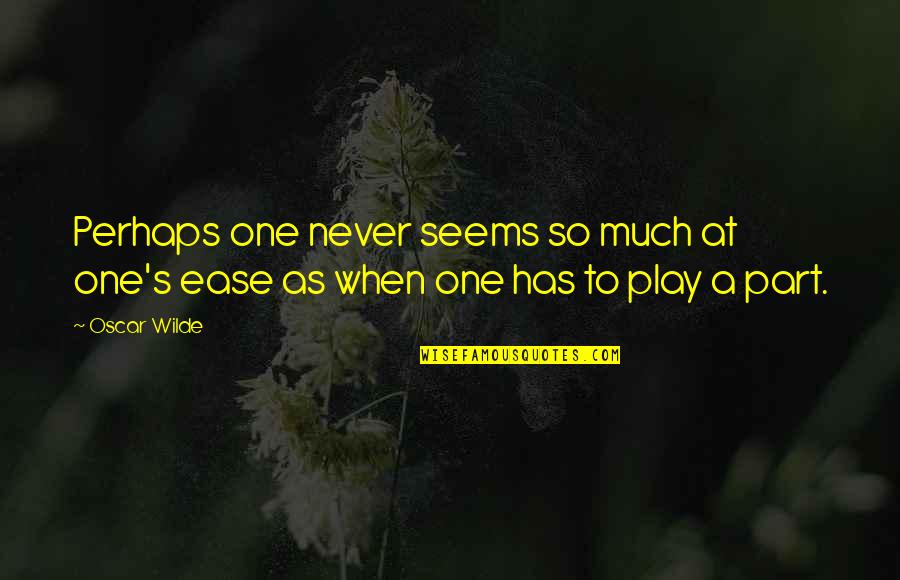 Country Air Quotes By Oscar Wilde: Perhaps one never seems so much at one's
