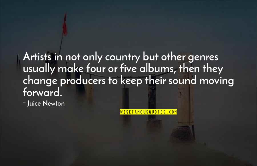 Country Artists Quotes By Juice Newton: Artists in not only country but other genres