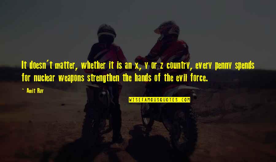 Country At War Quotes By Amit Ray: It doesn't matter, whether it is an x,