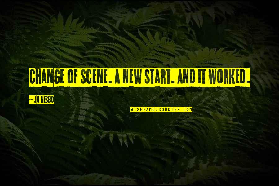 Country Best Friend Quotes By Jo Nesbo: change of scene. A new start. And it