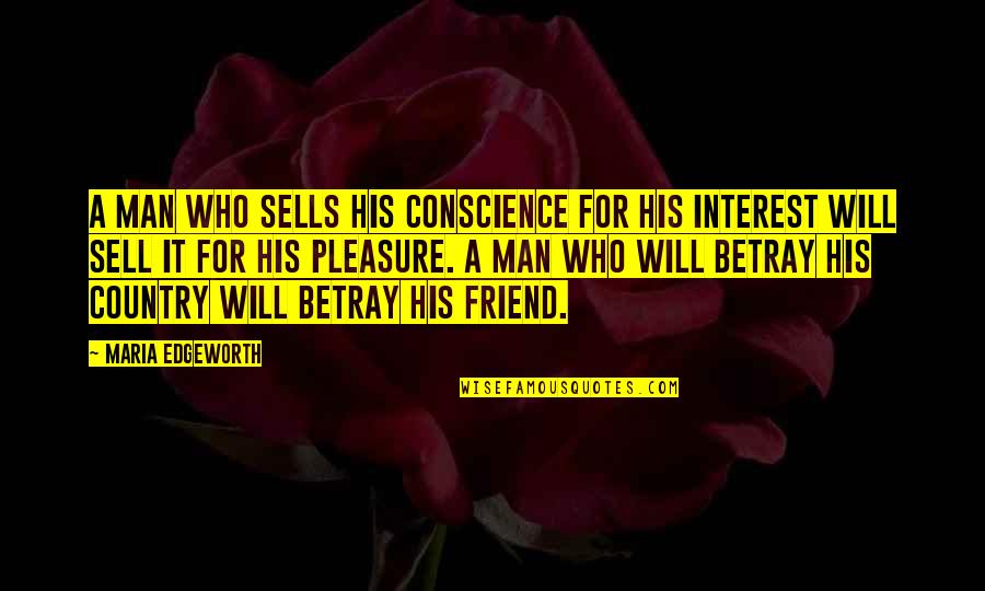 Country Best Friend Quotes By Maria Edgeworth: A man who sells his conscience for his