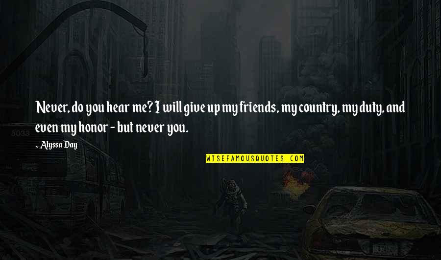 Country Best Friends Quotes By Alyssa Day: Never, do you hear me? I will give