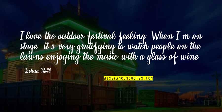 Country Boy Funny Quotes By Joshua Bell: I love the outdoor festival feeling. When I'm