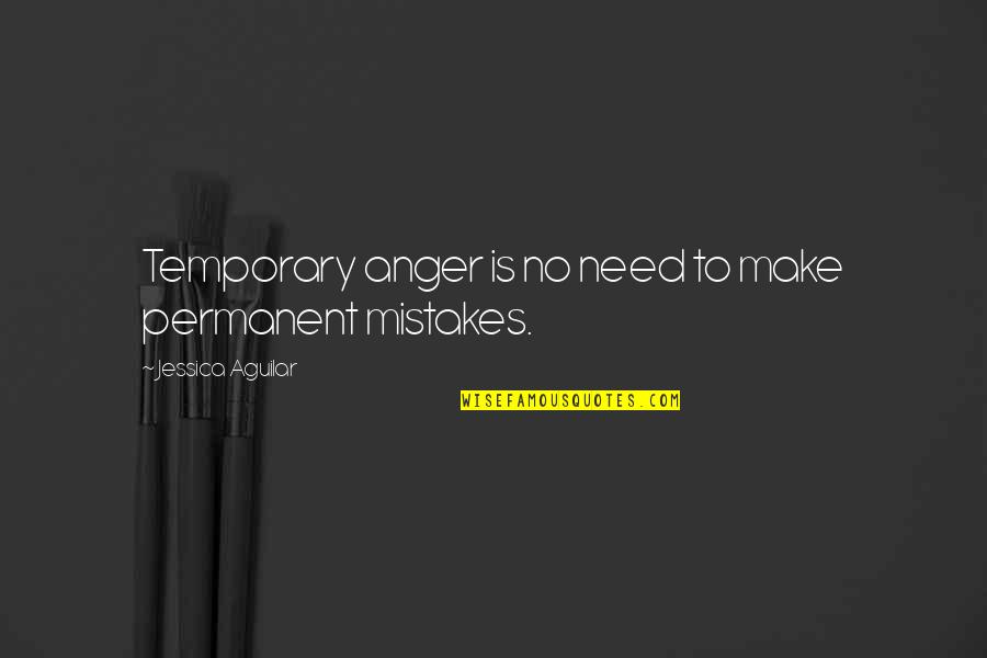 Country Cowboy Love Quotes By Jessica Aguilar: Temporary anger is no need to make permanent