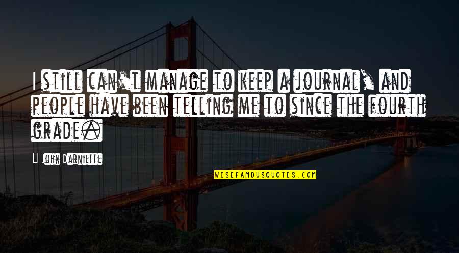 Country Dating Quotes By John Darnielle: I still can't manage to keep a journal,