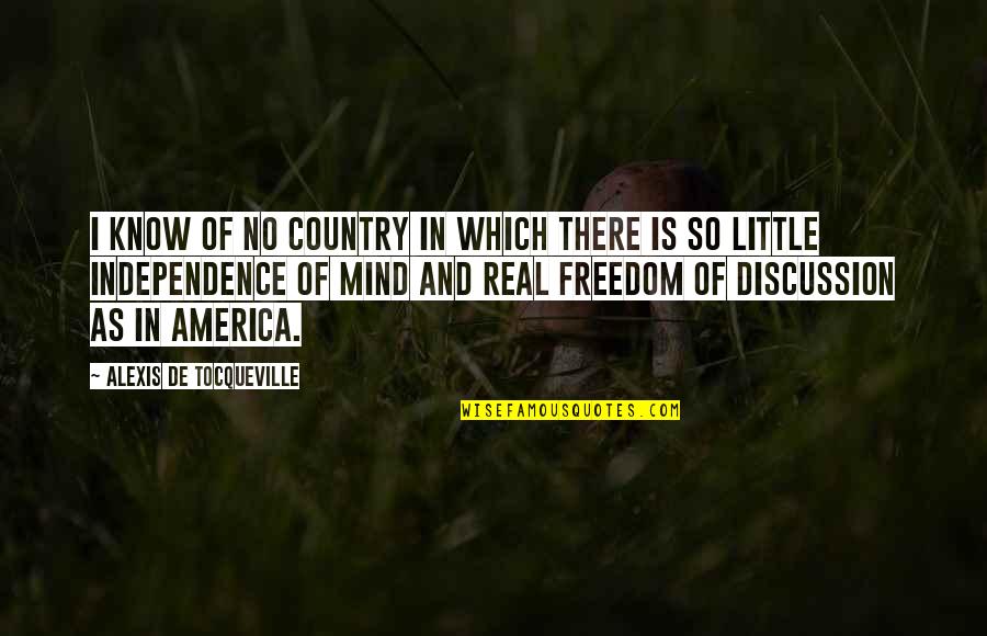 Country Freedom Quotes By Alexis De Tocqueville: I know of no country in which there