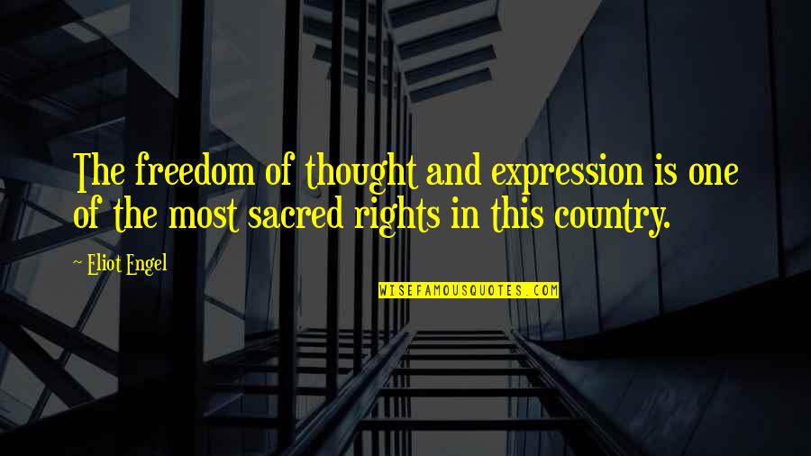 Country Freedom Quotes By Eliot Engel: The freedom of thought and expression is one