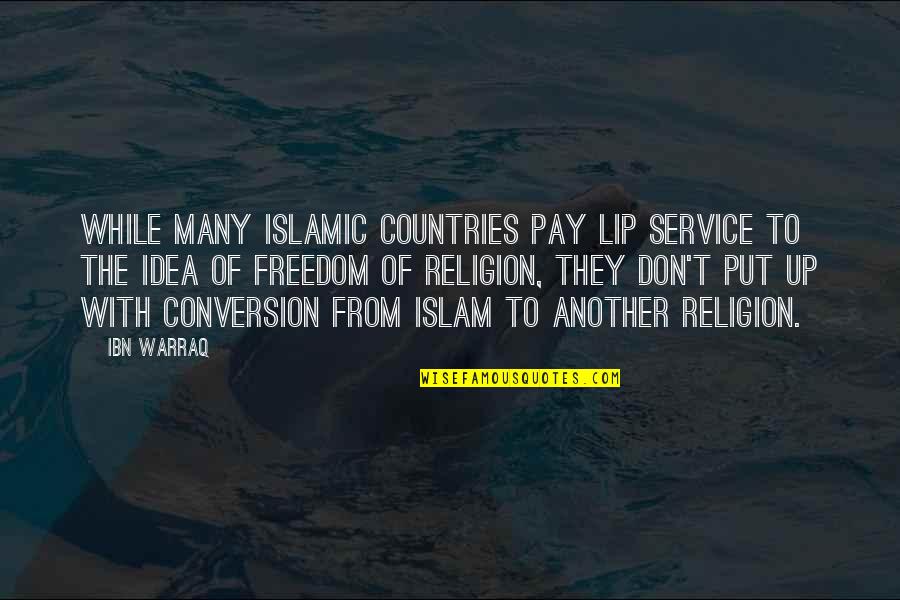 Country Freedom Quotes By Ibn Warraq: While many Islamic countries pay lip service to