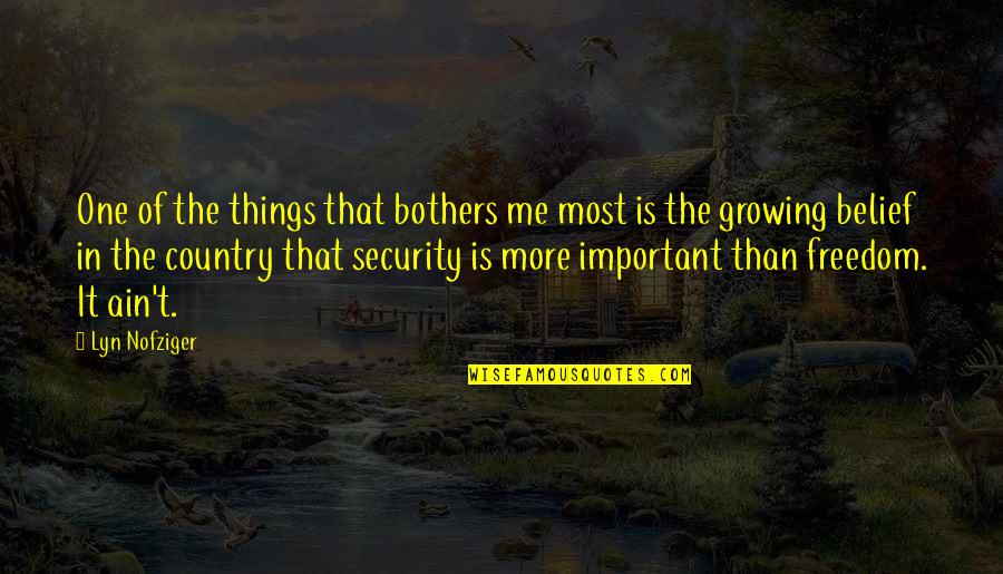 Country Freedom Quotes By Lyn Nofziger: One of the things that bothers me most