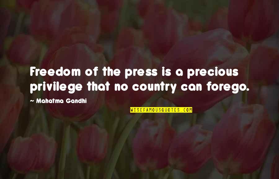 Country Freedom Quotes By Mahatma Gandhi: Freedom of the press is a precious privilege