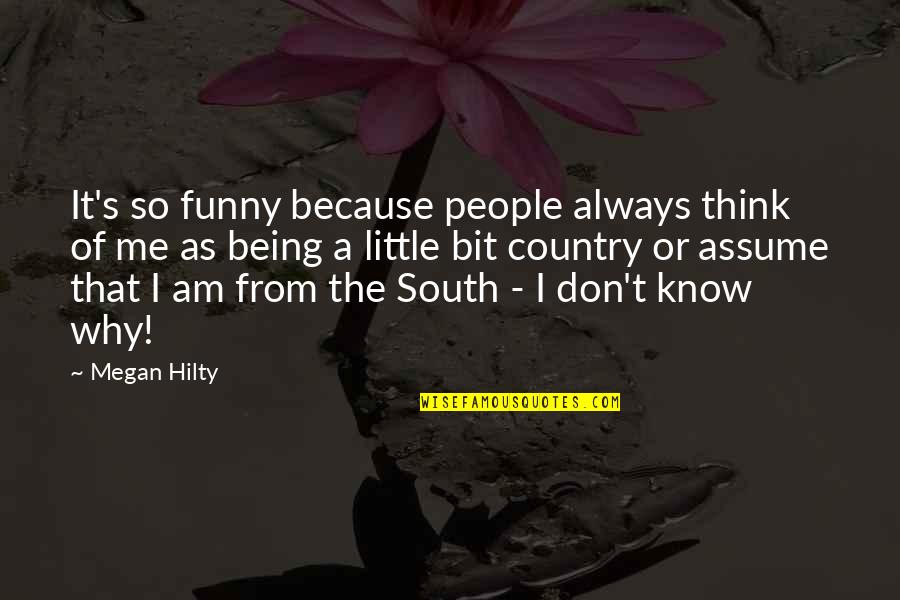 Country From South Quotes By Megan Hilty: It's so funny because people always think of