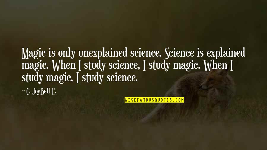 Country Girl Pics And Quotes By C. JoyBell C.: Magic is only unexplained science. Science is explained