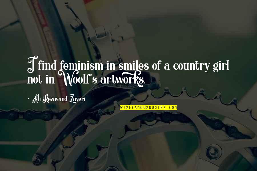 Country Girl Quotes By Ali Rezavand Zayeri: I find feminism in smiles of a country