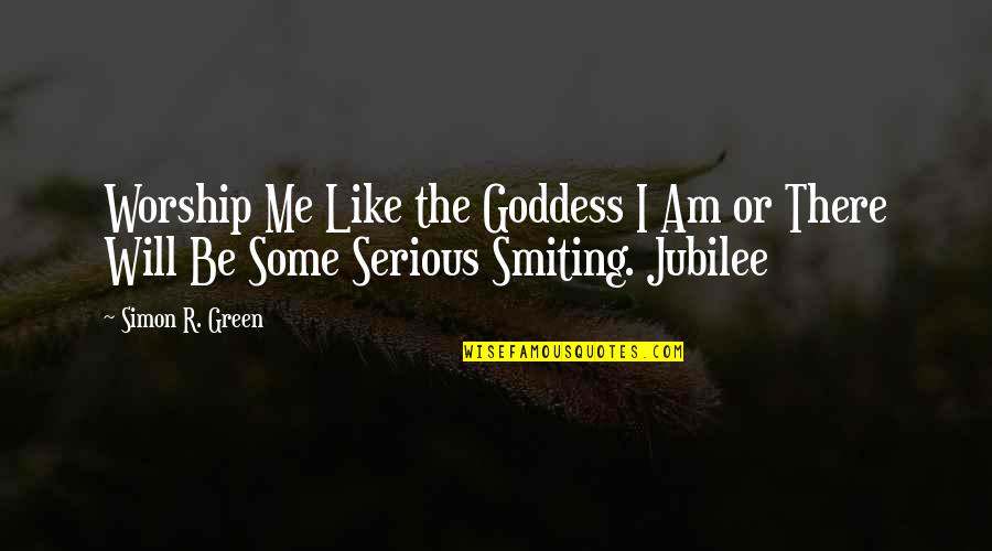 Country Girl Quotes By Simon R. Green: Worship Me Like the Goddess I Am or