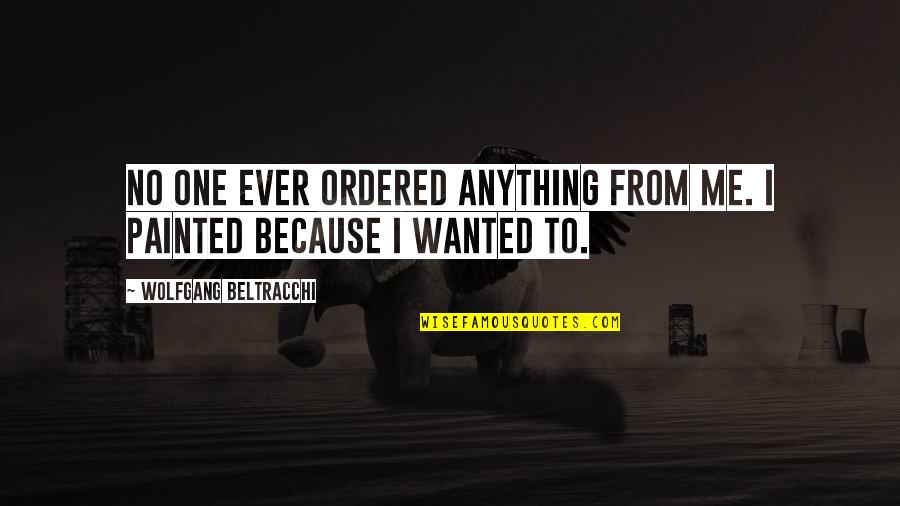 Country Graduation Quotes By Wolfgang Beltracchi: No one ever ordered anything from me. I